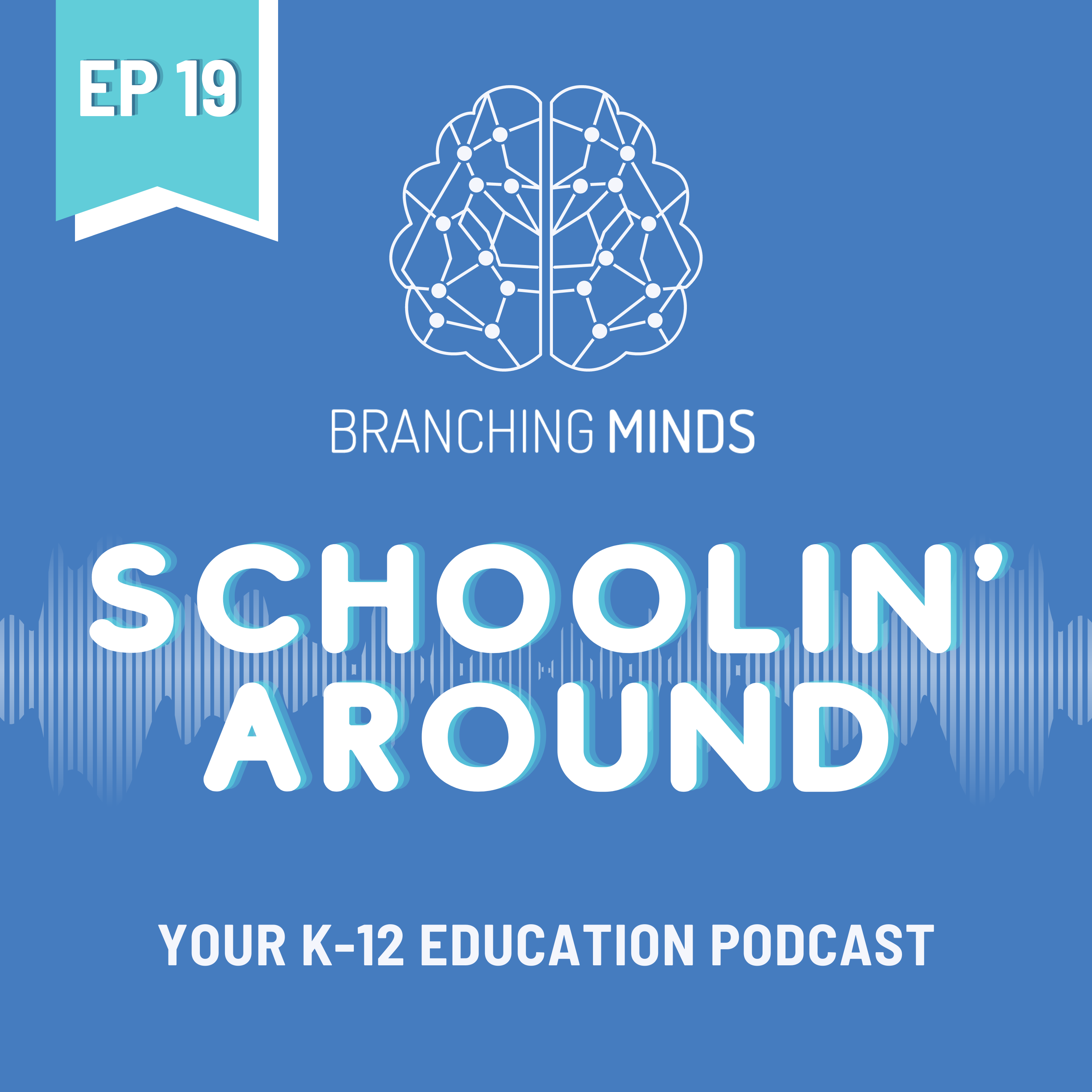 Branching Minds Education Podcast Schoolin Around